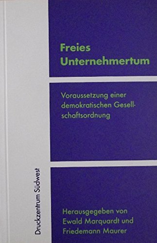 Freies Unternehmertum. Voraussetzung einer demokratischen Gesellschaftsordnung Books
