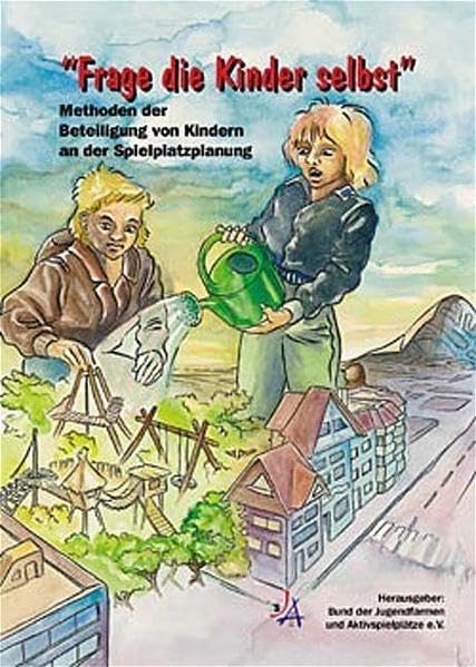 Frage die Kinder selbst: Methoden der Beteiligung von Kindern an der Spielplatzplanung Books