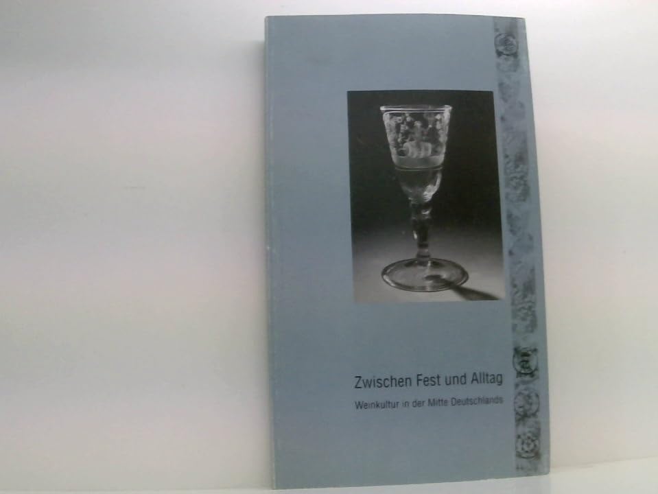 Zwischen Fest und Alltag: Weinkultur in der Mitte Deutschlands Books