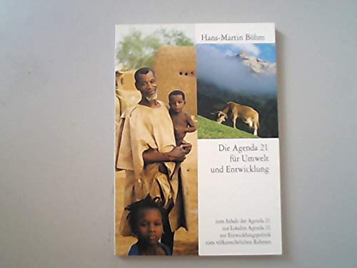 Die Agenda 21 für Umwelt und Entwicklung. Zum Inhalt der Agenda 21, zum völkerrechtlichen Rahmen, zur Entwicklungspolitik, zur lokalen Agenda 21 Books