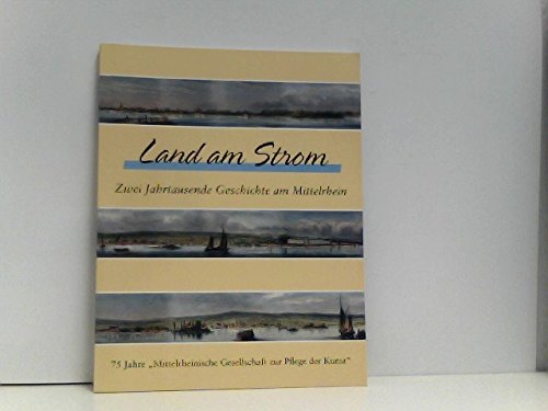 Land am Strom : zwei Jahrtausende Geschichte am Mittelrhein , . Books