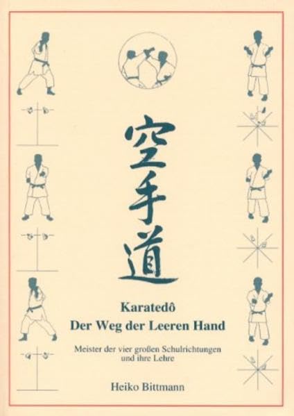 Karatedô - Meister der vier großen Schulrichtungen und ihre Lehre. Biographien - Lehrschriften - Rezeption - Bittmann, Heiko book