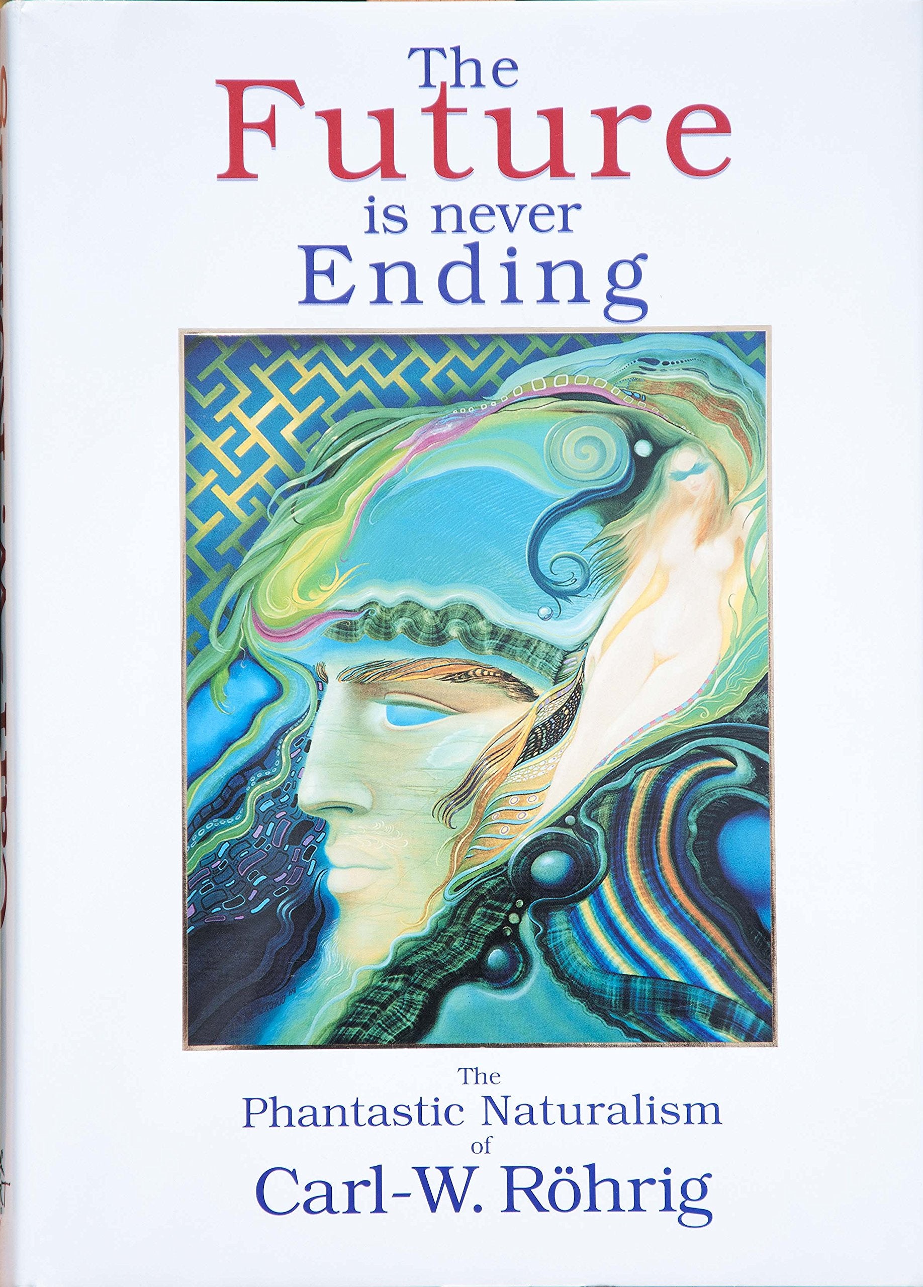 The future is never ending The phantastic naturalism of Carl-W. Röhrig Books