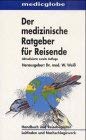 Der medizinische Ratgeber für Reisende: Handbuch und Reisebegleiter. Leitfaden und Nachschlagewerk Medicine
