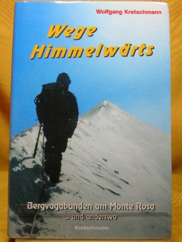 Wege Himmelwärts. Bergvagabunden am Monte Rosa ...und anderswo Travel