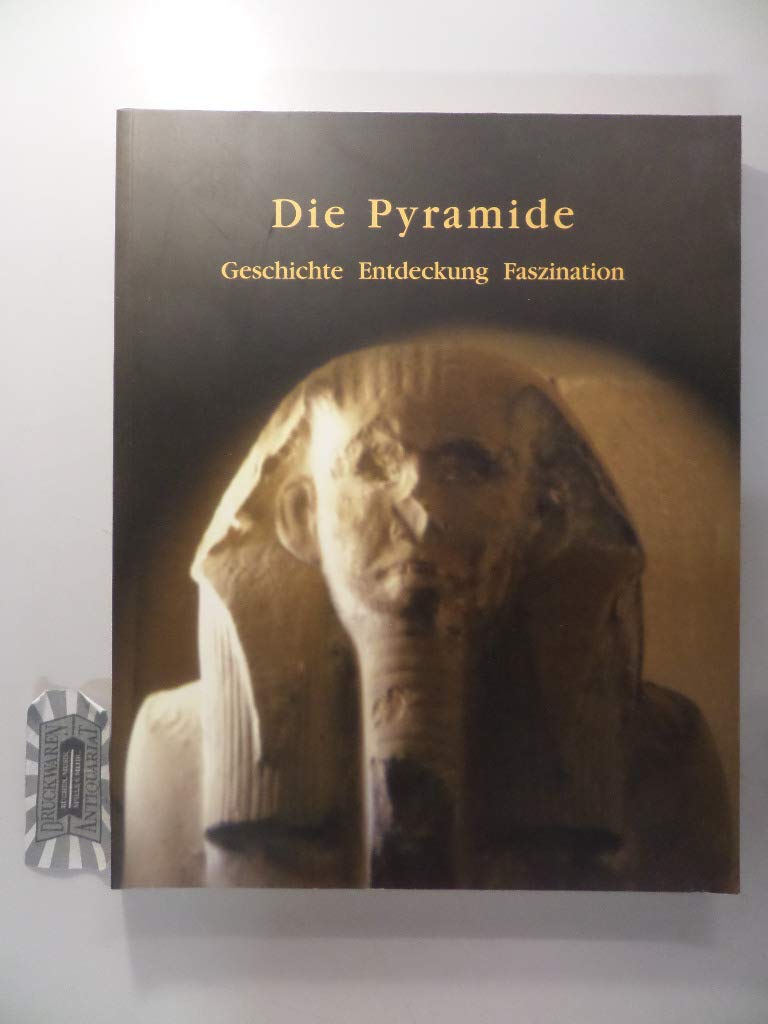 Die Pyramide: Geschichte - Entdeckung - Faszination Architecture