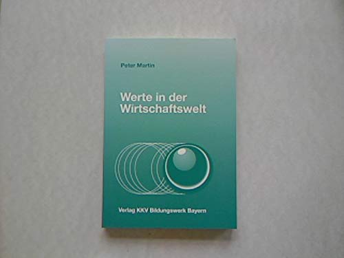 Werte in der Wirtschaftswelt : Gedanken zu Technik, Wirtschaft, Gesellschaft in einer Zeit des Umbruchs. book