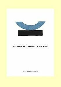 Schuld ohne Strafe: Ein Erfahrungsbericht und eine Anleitung Psychology