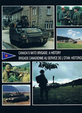 Canada's Nato Brigade: A History. Brigade Canadienne au Service de l'Otan: Historique. Books