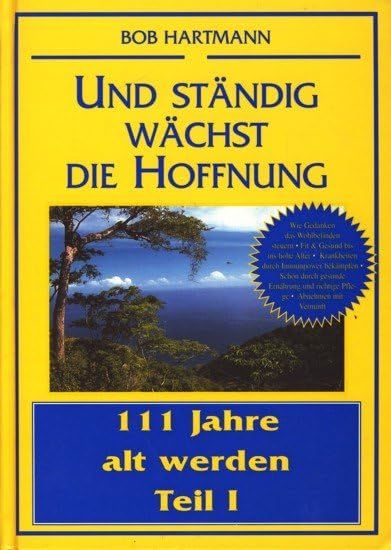 Hundertelf Jahre alt werden Teil 1. Und ständig wächst die Hoffnung Books