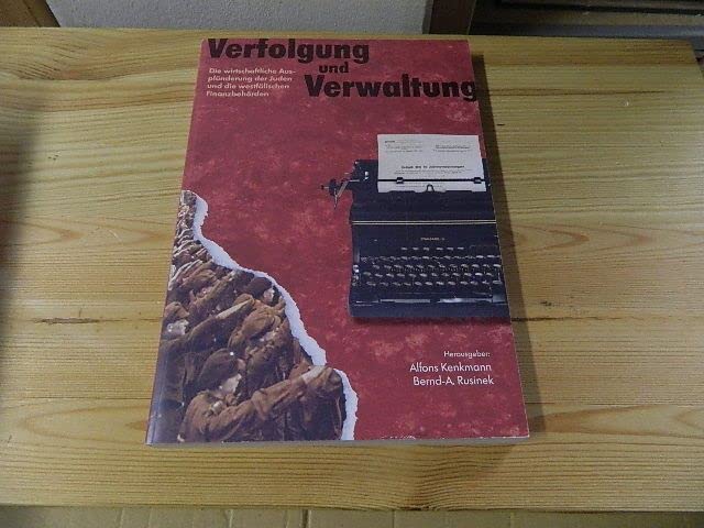 Verfolgung und Verwaltung. Die wirtschaftliche Ausplünderung der Juden und die westfälischen Finanzbehörden Business, Finance & Career