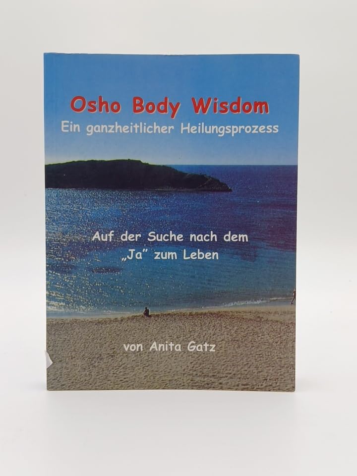 Osho Body Wisdom: Ein ganzheitlicher Heilungsprozess. Auf der Suche nach dem 'Ja' zum Leben Health, Nutrition & Fitness