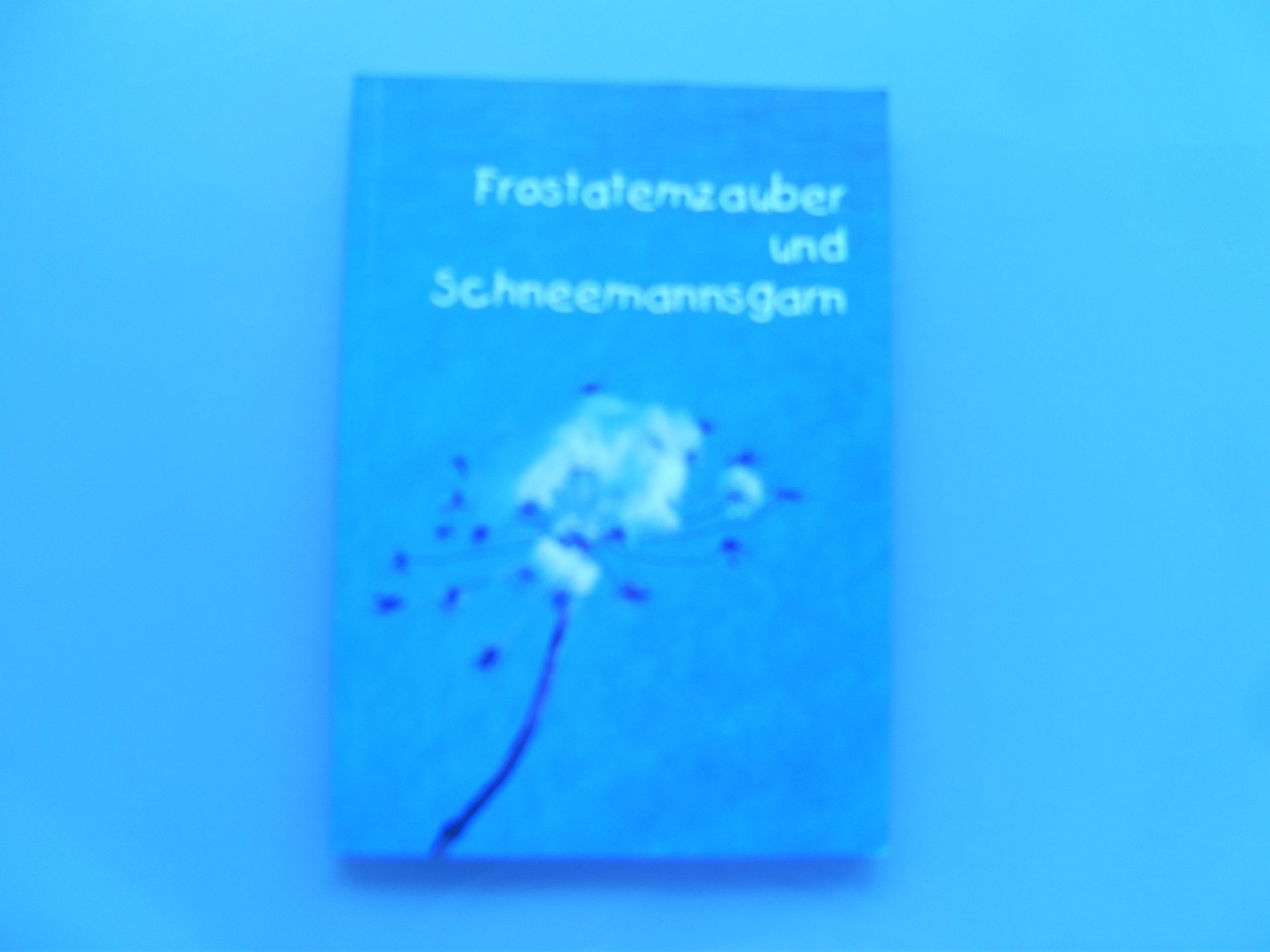Frostatemzauber und Schneemannsgarn : eine Anthologie Books