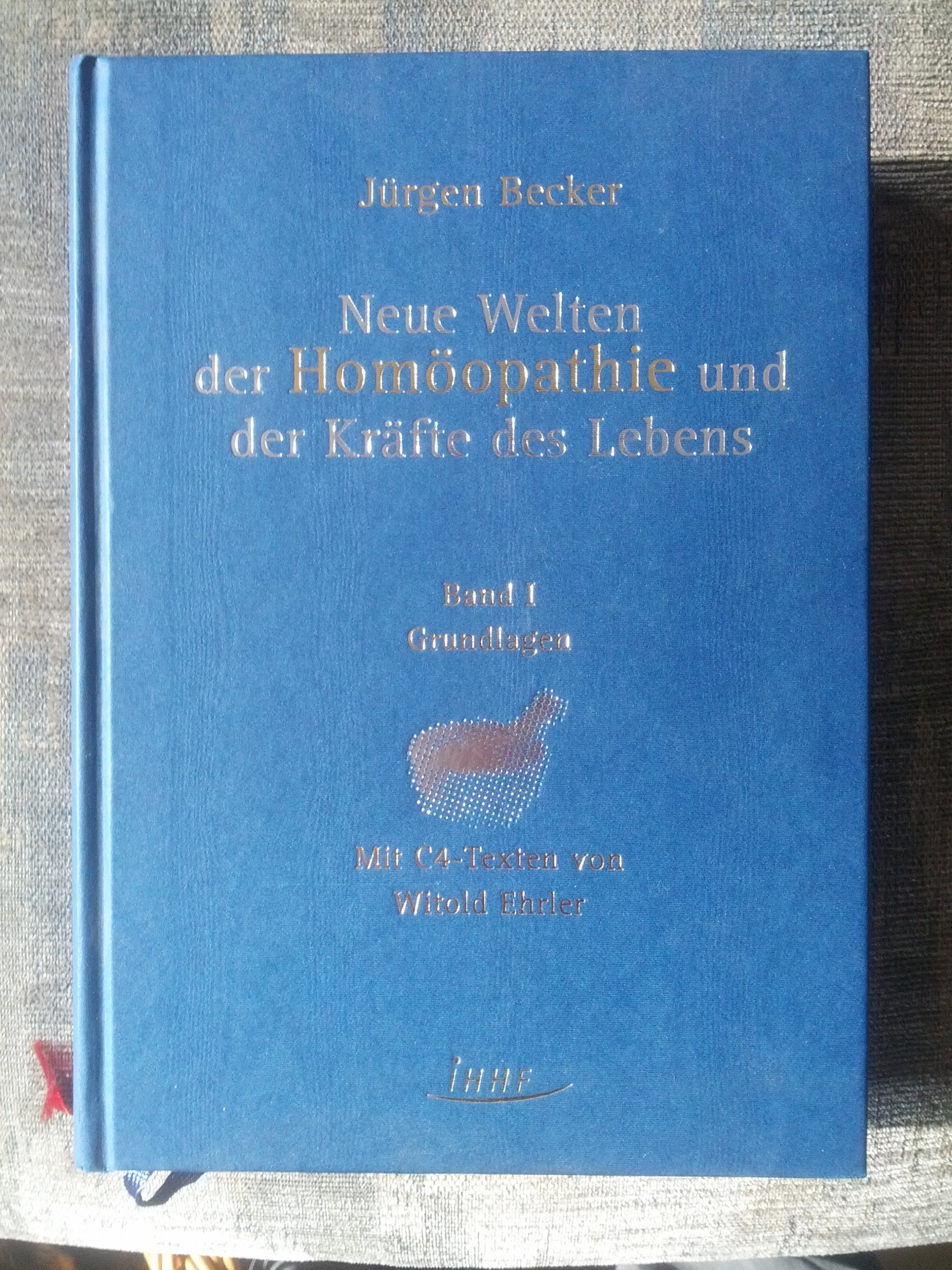 Neue Welten der Homöopathie und der Kräfte des Lebens - Jürgen Becker Health, Nutrition & Fitness