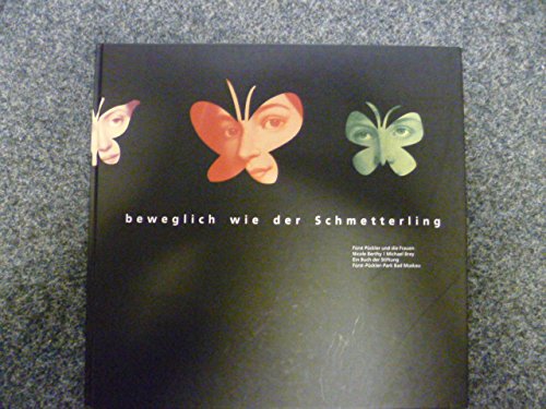 Ich bin ein Kind der Phantasie - beweglich wie der Schmetterling: Fürst Pückler und die Frauen Books