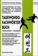 Taekwondo-Fachwörter-Buch: Ein Fachwortlexikon von A-Z über die Faszination der koreanischen Kampfkünste. Mit mehr als 1.300 übers. korean. Fachausdrücken in mehr als 50 verschiedenen Kapiteln Leisure & Fun