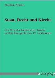 Staat, Recht und Kirche: der Weg der katholischen Kirche in Mitteleuropa bis ins 19. Jahrhundert Law