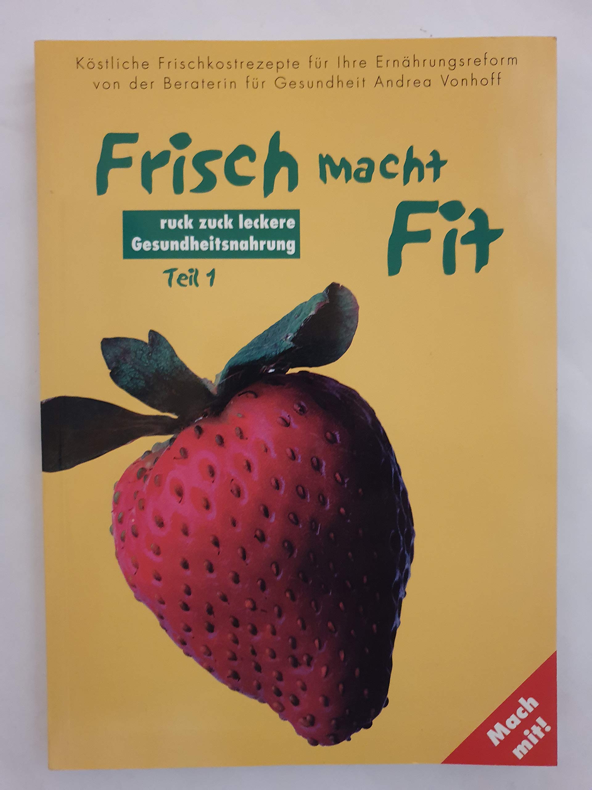 Frisch macht fit. ruck zuck leckere Gesundheitsnahrung (Livre en allemand) book