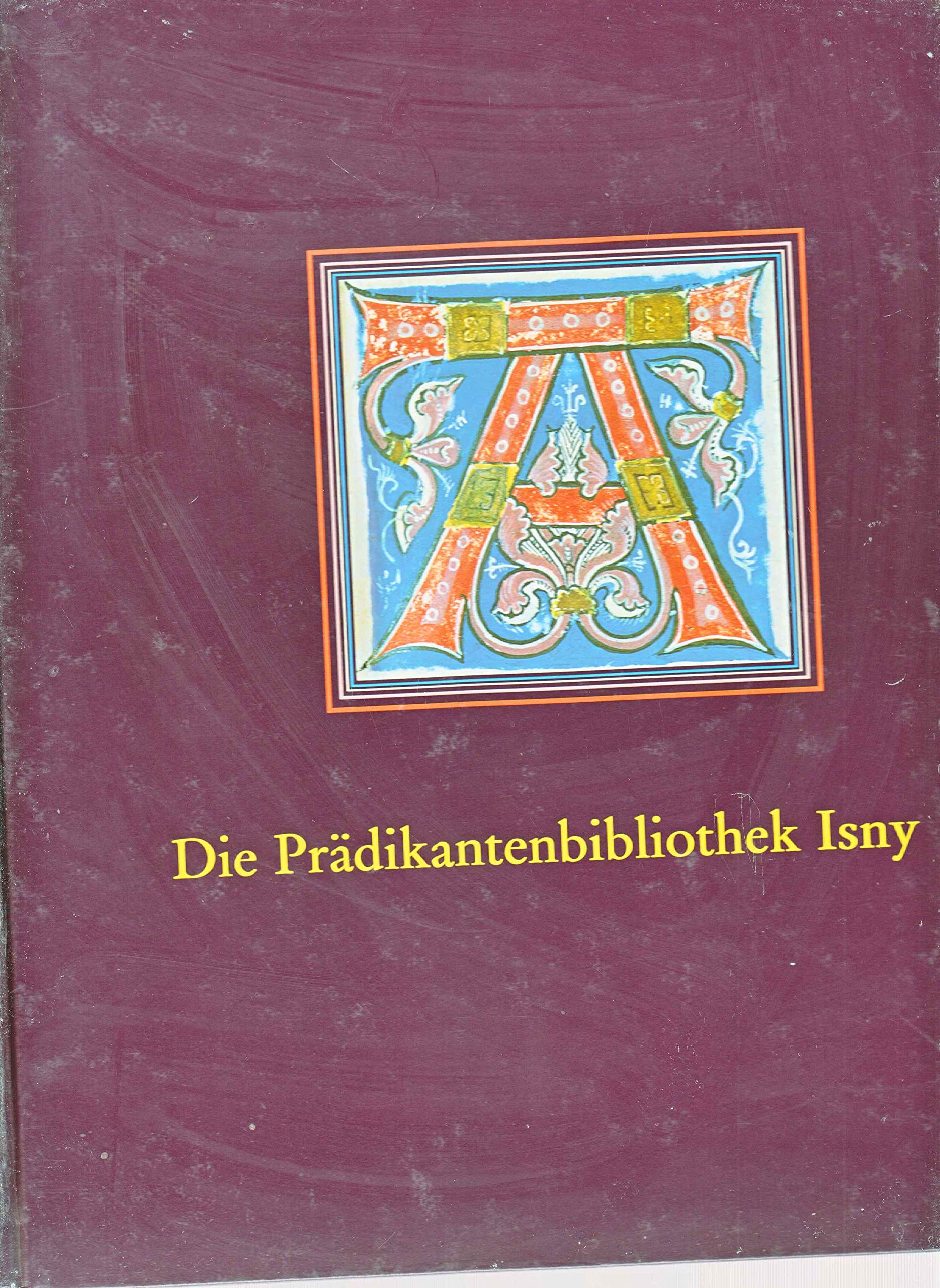Die Prädikantenbibliothek Isny. ain liebrey zu den Büchern . Die mittelalterliche Predigerbücherei der Nikoleikirche zu Isny Books