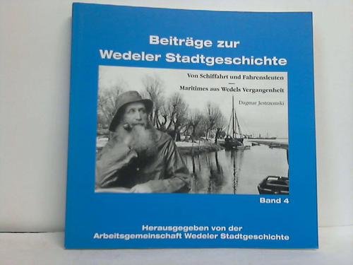 Von Schiffahrt und Fahrensleuten - Maritimes aus Wedels Vergangenheit - Wedel - Beiträge zur Wedeler Stadtgeschichte - Nur Band4 Books
