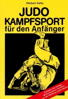 Judo Kampfsport für den Anfänger: Eine ausführliche Einführung und Grundschule in die japanische Kunst des 'sanften Weges' Judo mit den ersten 24 Grundwürfen und den ersten 9 Bodentechniken Leisure & Fun