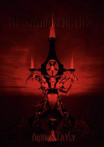 Die Satanische Hexe: Einf. v. Zeena LaVey. Religion & Esotericism