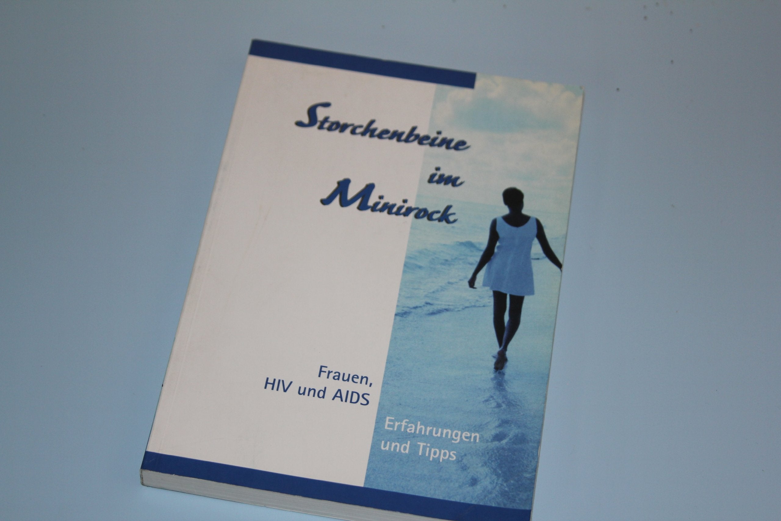 Storchenbeine im Minirock : Frauen, HIV und AIDS , Erfahrungen und Tipps Books