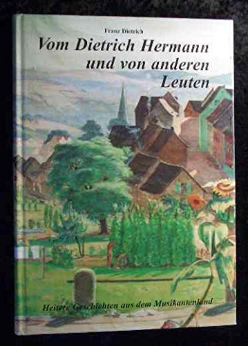 Vom Dietrich Hermann und von anderen Leuten : heitere Geschichten aus dem Musikantenland. Books