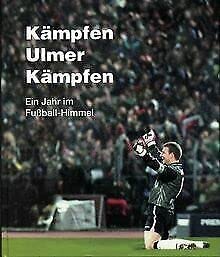 Kämpfen Ulmer kämpfen. Ein Jahr im Fußball-Himmel. Fußball-Buch über den SSV Ulm 1846 in der 1. Bundesliga Leisure & Fun