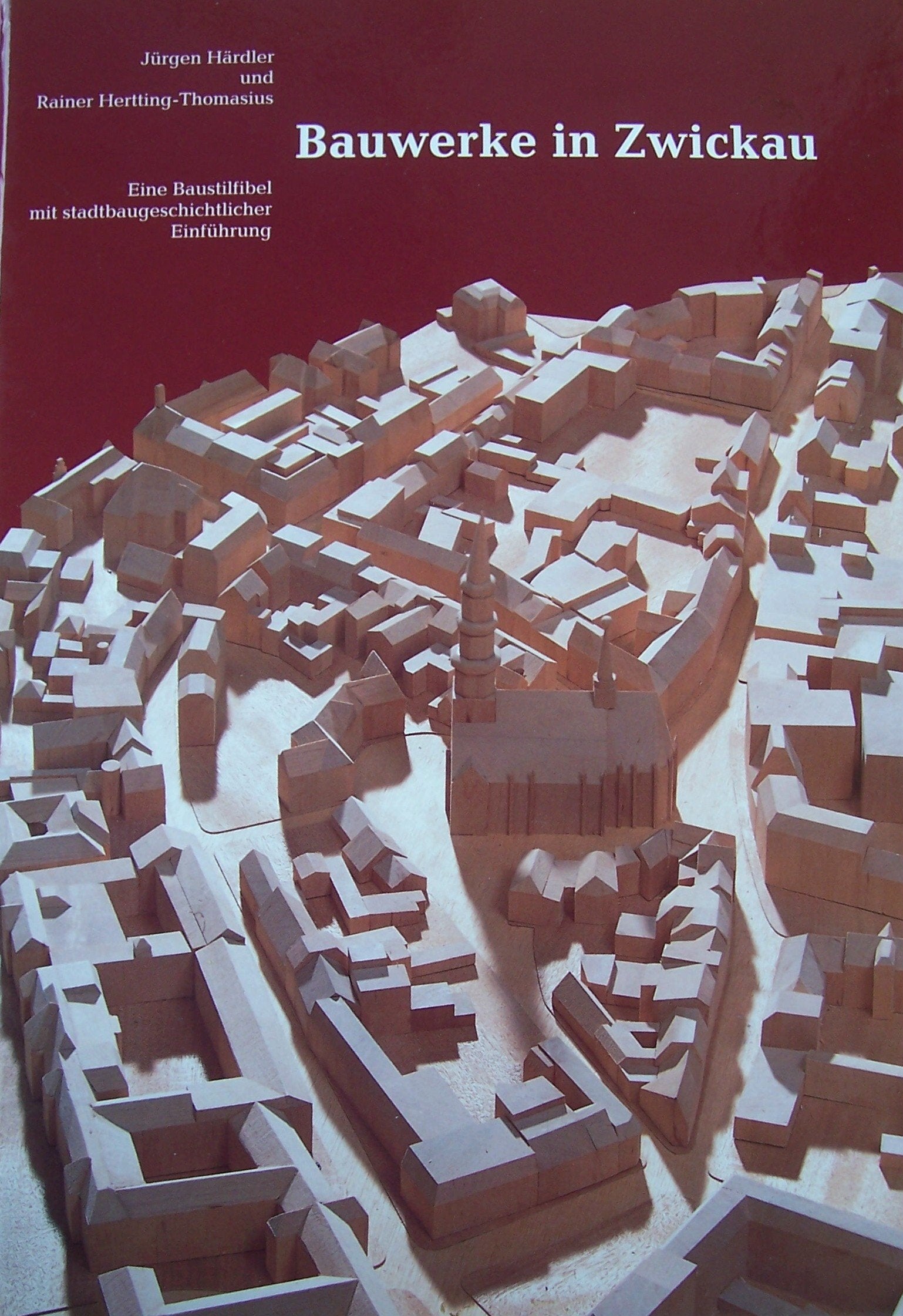 Bauwerke in Zwickau. Eine Baustilfibel mit stadtgeschichtlicher Einführung Architecture