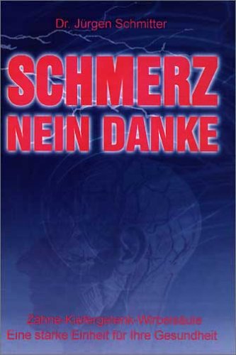 Schmerz - Nein Danke. Zähne - Kiefergelenk - Wirbelsäule. Eine starke Einheit für Ihre Gesundheit Medicine