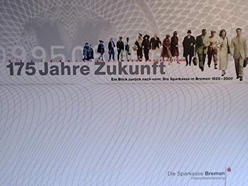 175 Jahre Zukunft. Ein Blick zurück nach vorn: Die Sparkasse in Bremen 1825-2000 Books
