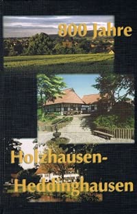 800 Jahre Holzhausen-Heddinghausen, von der sächsischen Bauerschaft zum modernen Luftkurort der Gegenwart Books