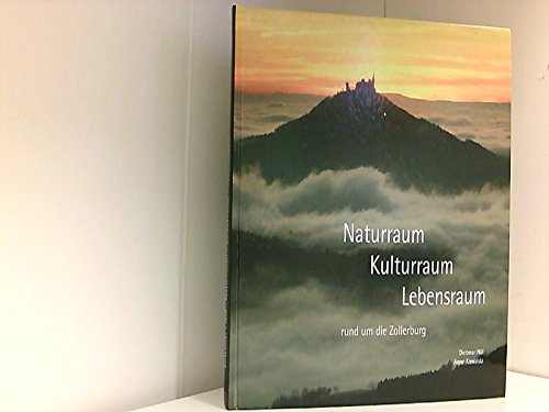 Naturraum - Kulturraum - Lebensraum rund um die Zollerburg. Ein Streifzug durch die Geschichte einer Kulturlandschaft und ihrer Lebensgemeinschaften Books