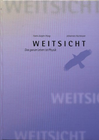 Weitsicht. Das ganze Leben ist Physik. Natural Sciences