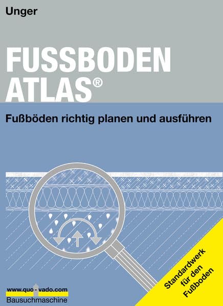 FUSSBODEN ATLAS. Ein Buch von einem Architekten für Architekten und Fussbodeninteressierte: Fussböden richtig planen und ausführen Architecture