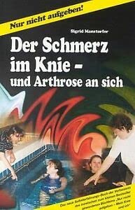 Nur nicht aufgeben! Der Schmerz im Knie - und Arthrose an sich. book