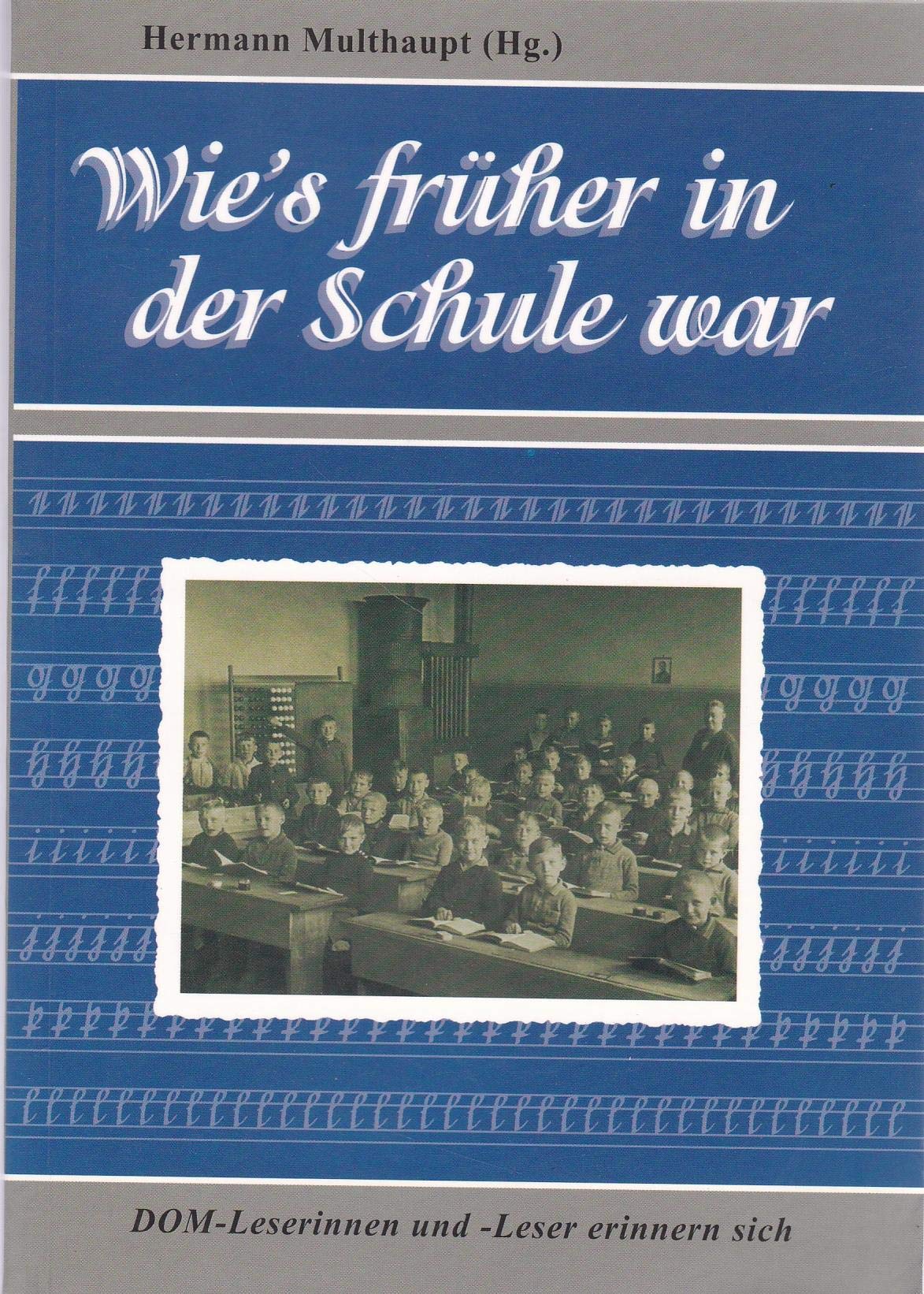 Wie´s früher in der Schule war. DOM-Leserinnen und -Leser erinnern sich. Books