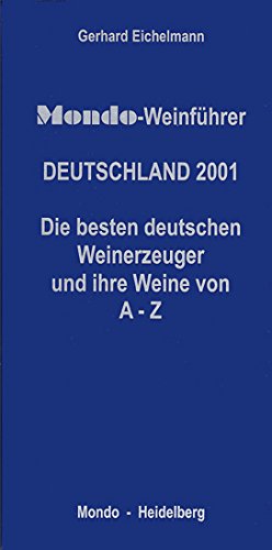 Mondo-Weinführer: Deutschland 2001: Die besten Deutschen Weinerzeuger von A bis Z: Die besten deutschen Weinerzeuger und ihre Weine von A-Z Leisure, Home & Garden