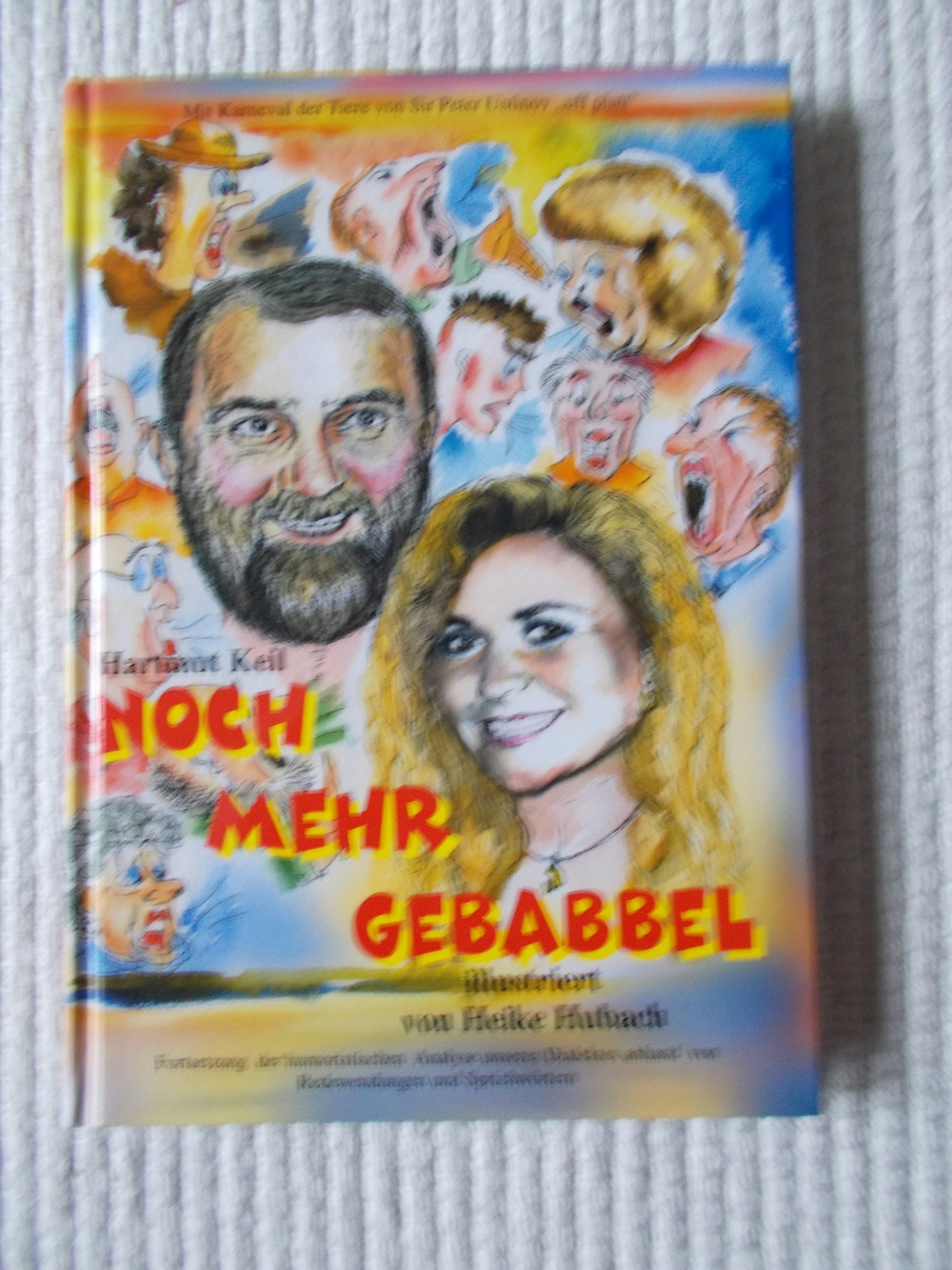 Noch mehr Gebabbel: Fortsetzung der humoristischen Analyse unseres Dialekts anhand von Redewendungen und Sprichwörter Books