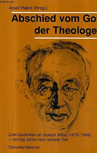 Abschied vom Gott der Theologen. Zum Gedenken an Joseph Wittig (1879-1949) - fünfzig Jahre nach seinem Tod. Dokumentationen. book