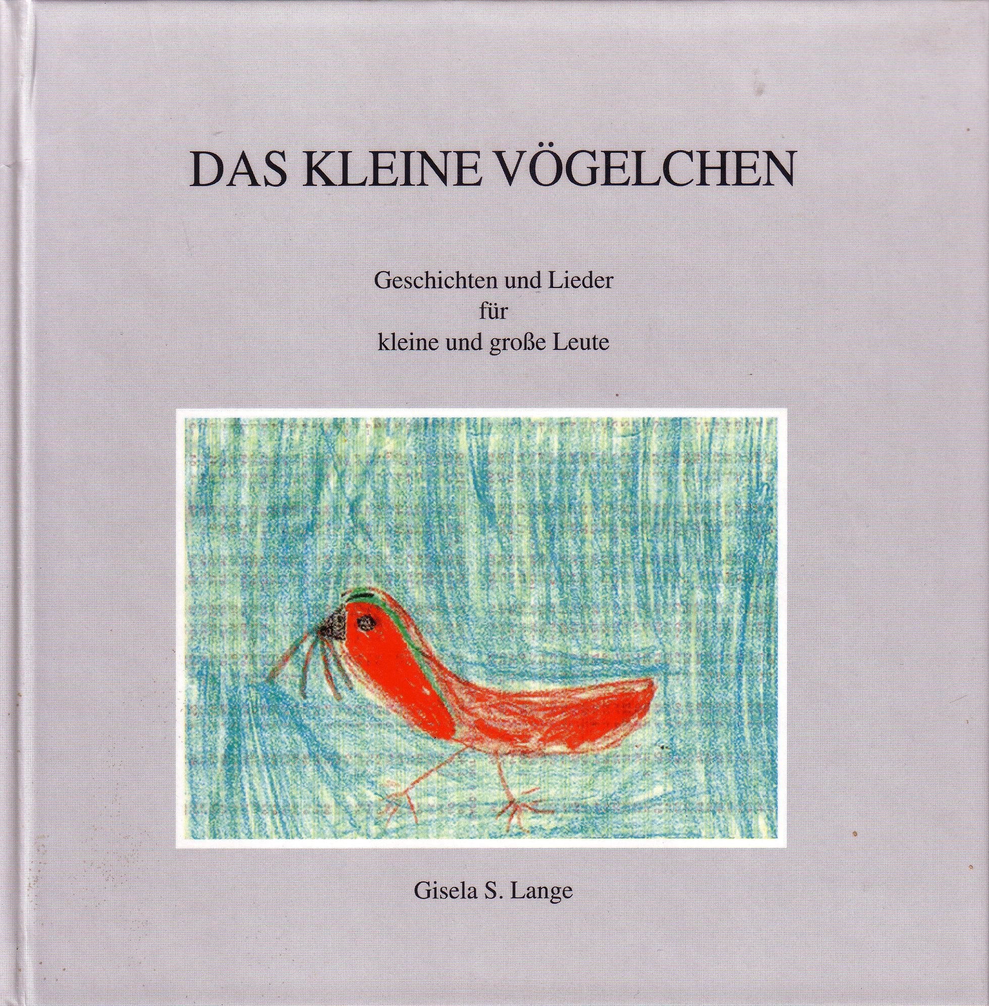 Das kleine Vögelchen: Geschichten und Lieder für kleine und große Leute Books