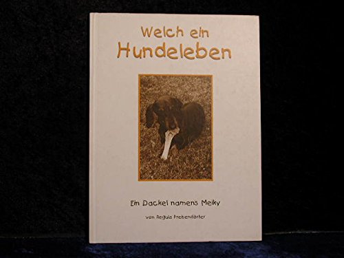 Welch ein Hundeleben. Ein Dackel namens Meiky Books