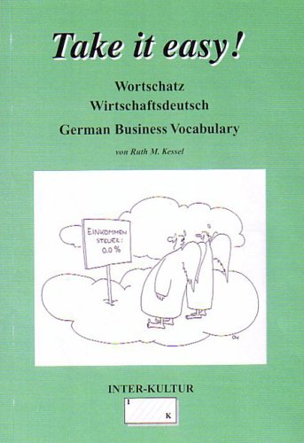 Take it easy!: Wortschatz Wirtschaftsdeutsch /German Business Vocabulary Books