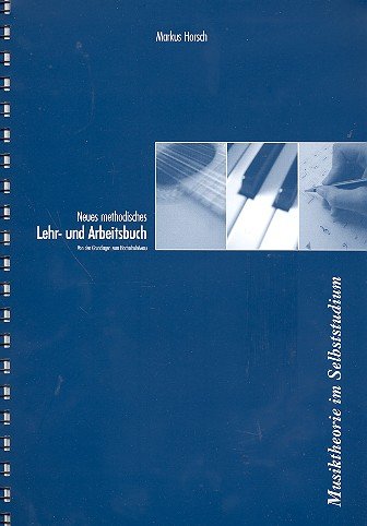 Neues Methodisches Lehr- und Arbeitsbuch für das erlernen angwandter Musiktheorie im Selbststudium: Von den Grundlagen zum Hochschulniveau (Livre en allemand) book