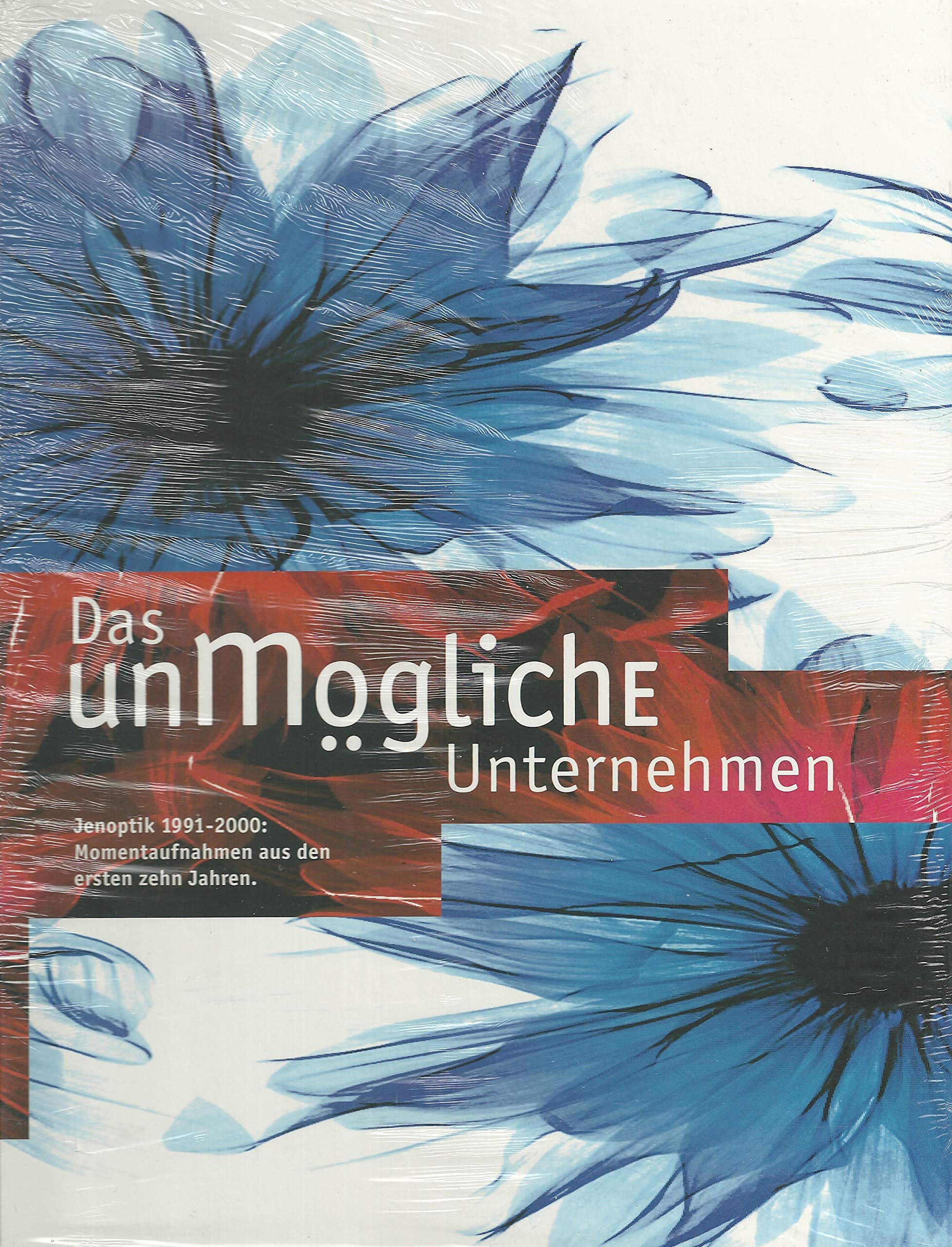 Das unmögliche Unternehmen. Jenoptik 1991-2000: Momentaufnahmen aus dem ersten Jahren. Books