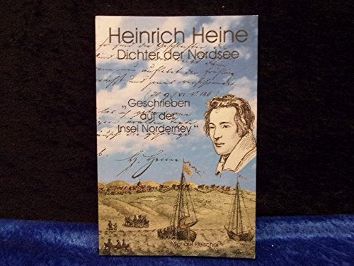 Heinrich Heine. Dichter der Nordsee: Geschrieben auf der Insel Norderney Art & Literature