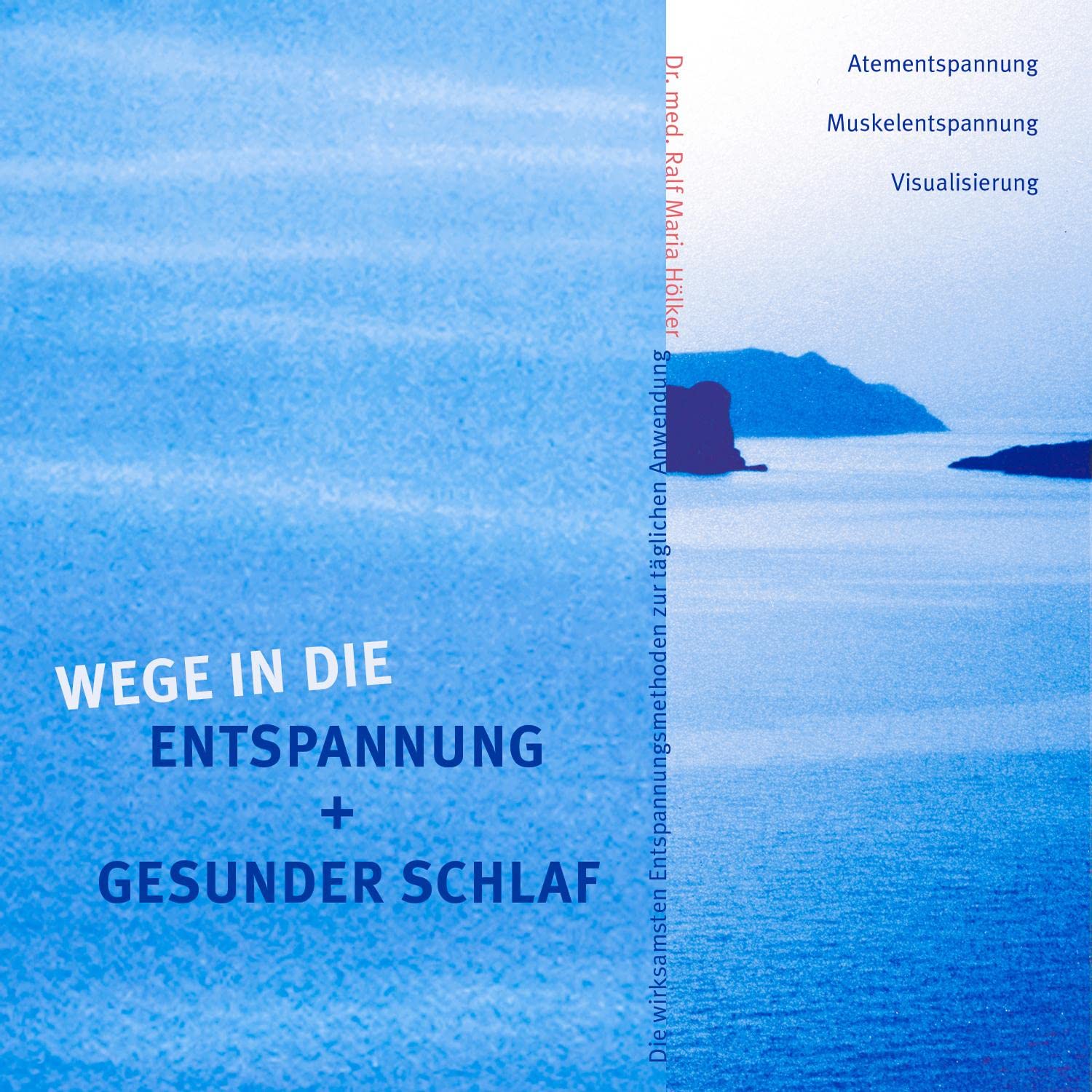 Wege in die Entspannung + Gesunder Schlaf: Die wirksamsten Entspannungsmethoden zur täglichen Anwendung. Atementspannung, Muskelentspannung, Visualisierung Lifestyle