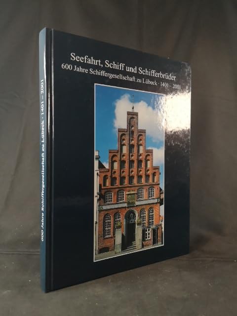 Seefahrt, Schiff und Schifferbruder: 600 Jahre Schiffergesellschaft zu Lübeck 1401-2001 Books