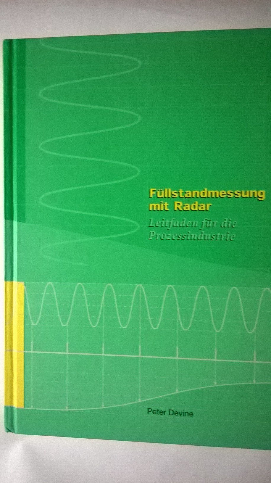 Füllstandmessung mit Radar. Leitfaden für die Prozessindustrie Business & Technology